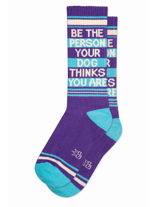 Gym Crew Socks- Be The Person Your Dog Thinks You Are